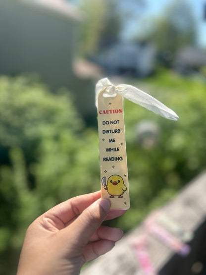 “CAUTION: do not disturb me while I’m reading” bookmark 🐥🔪