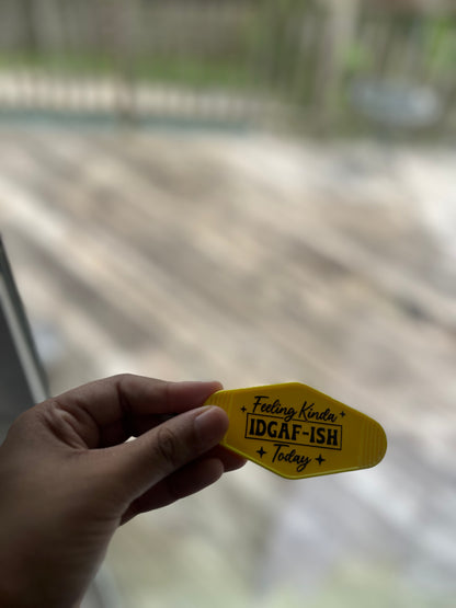 feeling kinda IDGAF-ISH today” motel keychain